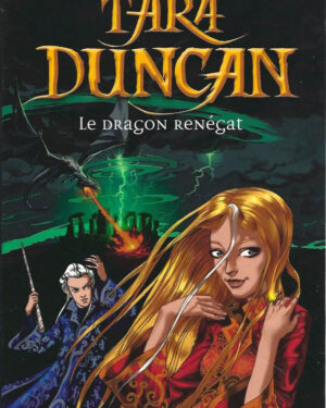 Tara Duncan,tome 4 :  le dragon renégat