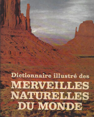 Dictionnaire illustré des merveilles naturelles du monde