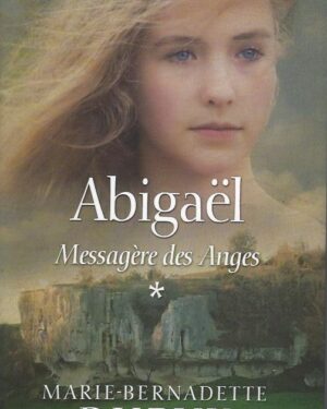 Abigaël, tome 1 : messagère des anges