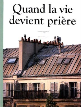 Quand la vie devient prière