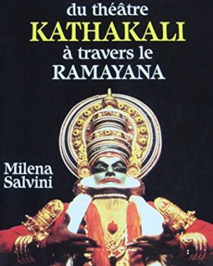 Histoire fabuleuse du theatre kathakali