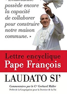 Lettre encyclique pape francois laudato si - Encyclique sur l’écologie - La sauvegarde de la maison commune
