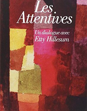 Les Attentives - Un dialogue avec Etty Hillesum