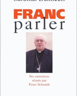 Franc-parler - Entretiens avec le cardinal Danneels