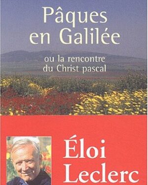 Pâques en Galilée, ou la rencontre du Christ pascal