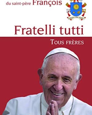 Lettre encyclique Fratelli tutti, tous frères du Saint-Père François sur la fraternité et l´amitié sociale