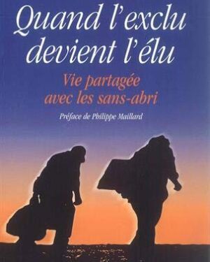 Quand l'exclu devient l'élu - Vie partagée avec les sans-abri