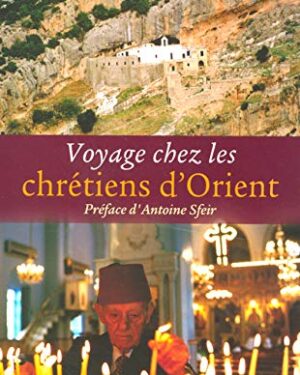 Voyage chez les chretiens d'orient