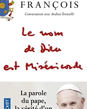 Le nom de Dieu est Miséricorde - Conversation avec Andrea Tornielli. Suivi de Misericordiae vultus : bulle d'indiction du jubilé extraordinaire de la miséricorde