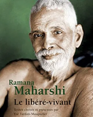 Ramana Maharshi - Le libéré-vivant