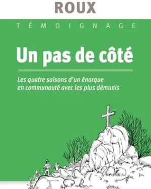 Un pas de côté - Les quatre saisons d'un énarque en communauté avec les plus démunis