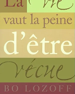La Vie Vaut La Peine D'Etre Vecue