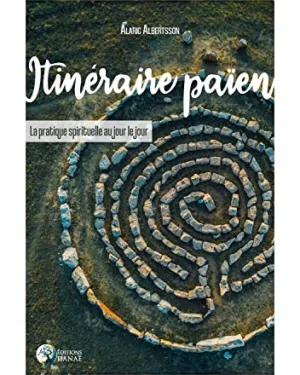 Itinéraire païen - La pratique spirituelle au jour le jour